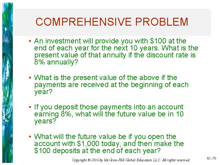 COMPREHENSIVE PROBLEM • An investment will provide you with $100 at the end of