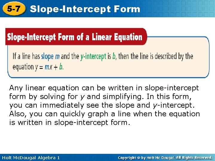 5 -7 Slope-Intercept Form Any linear equation can be written in slope-intercept form by