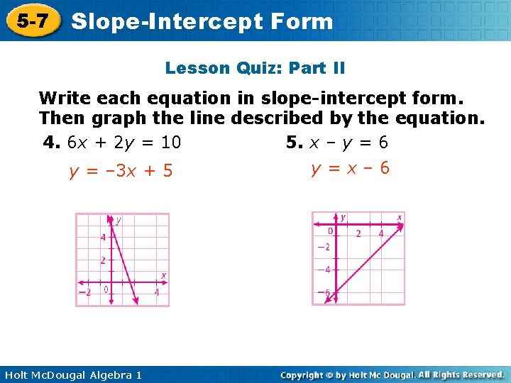 5 -7 Slope-Intercept Form Lesson Quiz: Part II Write each equation in slope-intercept form.