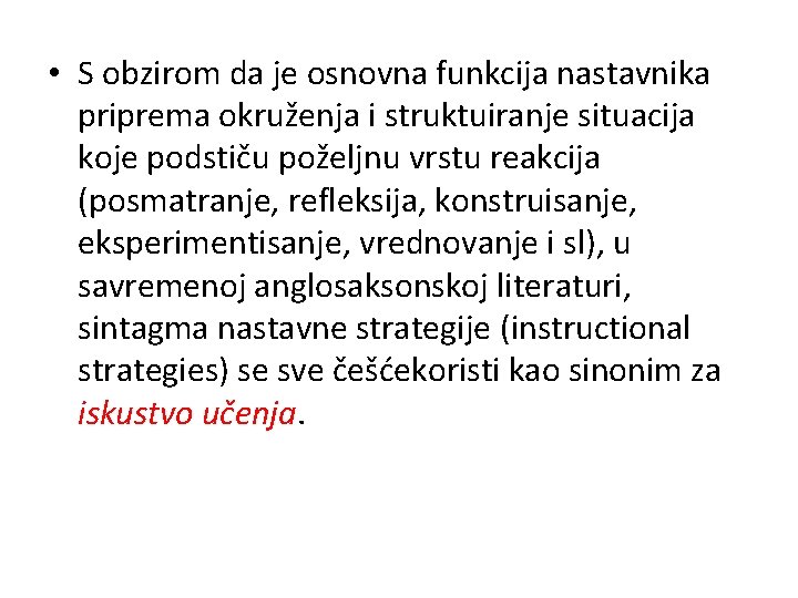 • S obzirom da je osnovna funkcija nastavnika priprema okruženja i struktuiranje situacija • S obzirom da je osnovna funkcija nastavnika priprema okruženja i struktuiranje situacija