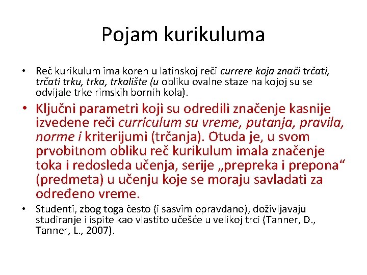 Pojam kurikuluma • Reč kurikulum ima koren u latinskoj reči currere koja znači trčati, Pojam kurikuluma • Reč kurikulum ima koren u latinskoj reči currere koja znači trčati,