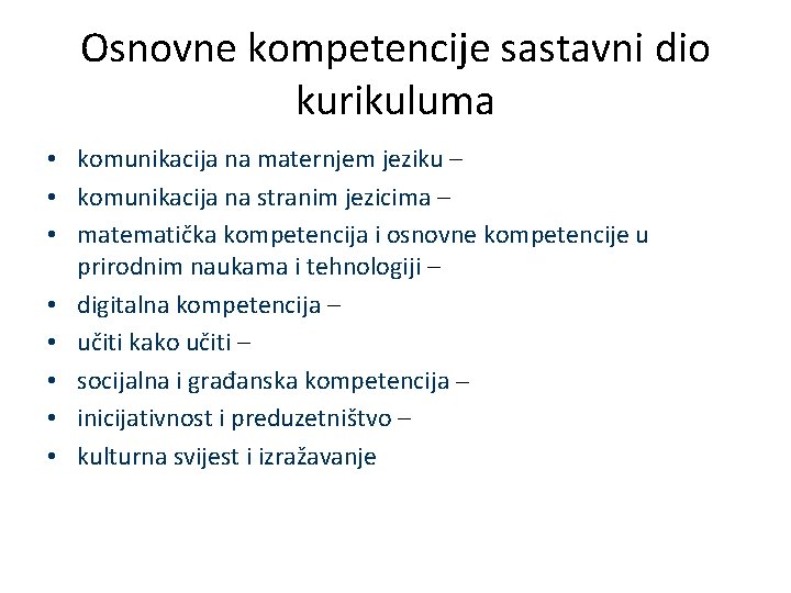 Osnovne kompetencije sastavni dio kurikuluma • komunikacija na maternjem jeziku – • komunikacija na Osnovne kompetencije sastavni dio kurikuluma • komunikacija na maternjem jeziku – • komunikacija na