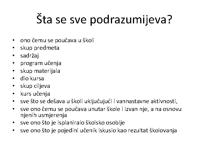 Šta se sve podrazumijeva? ono čemu se poučava u školi skup predmeta sadržaj program Šta se sve podrazumijeva? ono čemu se poučava u školi skup predmeta sadržaj program