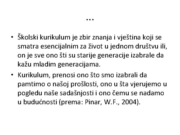 . . . • Školski kurikulum je zbir znanja i vještina koji se smatra . . . • Školski kurikulum je zbir znanja i vještina koji se smatra