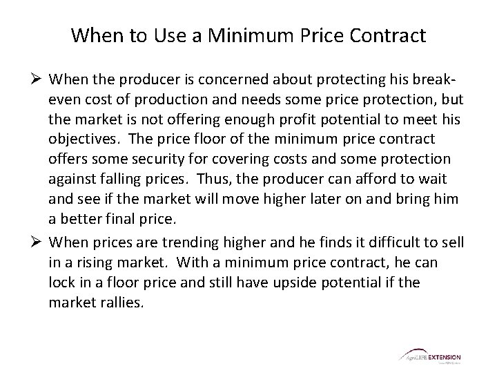 When to Use a Minimum Price Contract Ø When the producer is concerned about When to Use a Minimum Price Contract Ø When the producer is concerned about