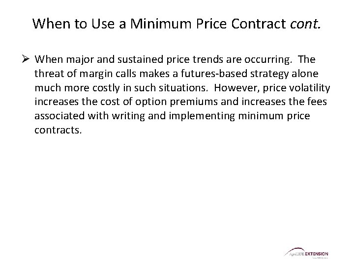 When to Use a Minimum Price Contract cont. Ø When major and sustained price When to Use a Minimum Price Contract cont. Ø When major and sustained price