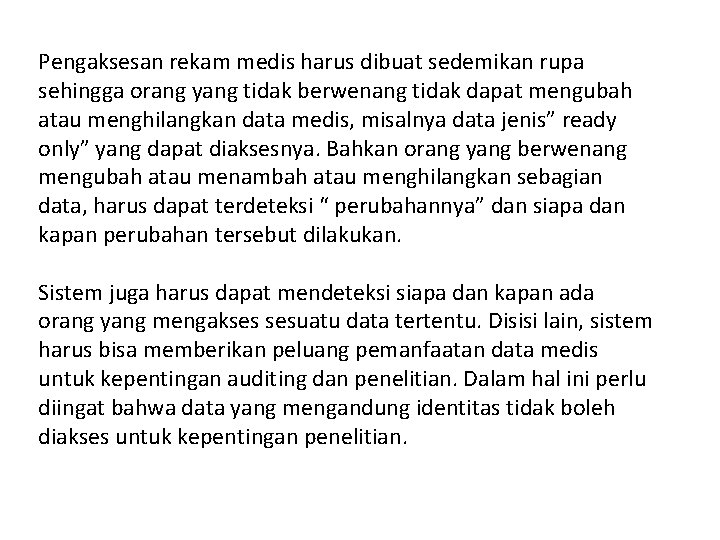 Pengaksesan rekam medis harus dibuat sedemikan rupa sehingga orang yang tidak berwenang tidak dapat