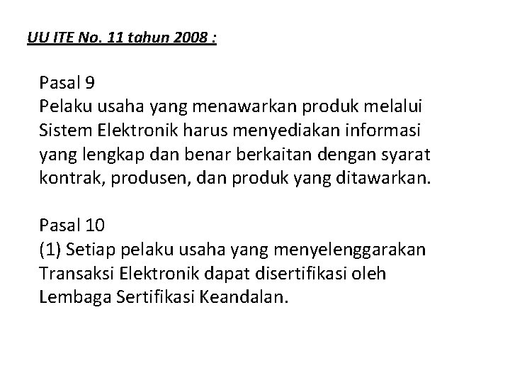UU ITE No. 11 tahun 2008 : Pasal 9 Pelaku usaha yang menawarkan produk