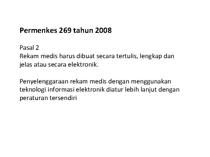 Permenkes 269 tahun 2008 Pasal 2 Rekam medis harus dibuat secara tertulis, lengkap dan