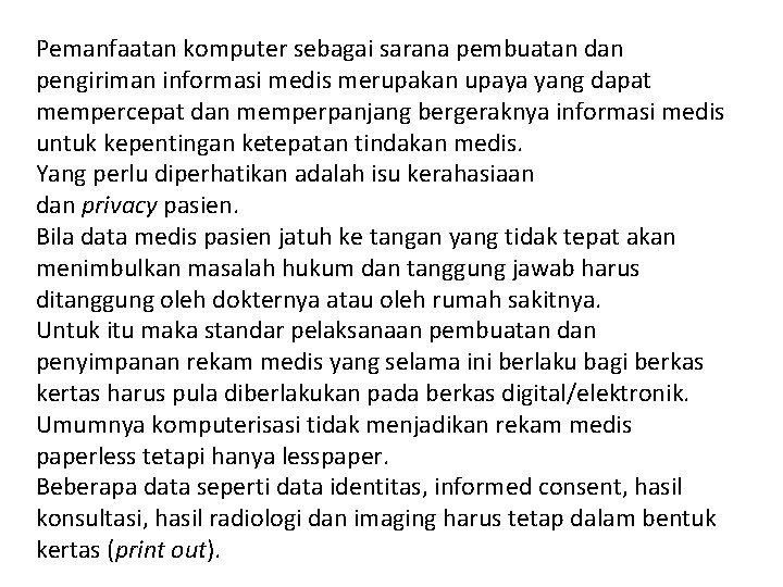 Pemanfaatan komputer sebagai sarana pembuatan dan pengiriman informasi medis merupakan upaya yang dapat mempercepat