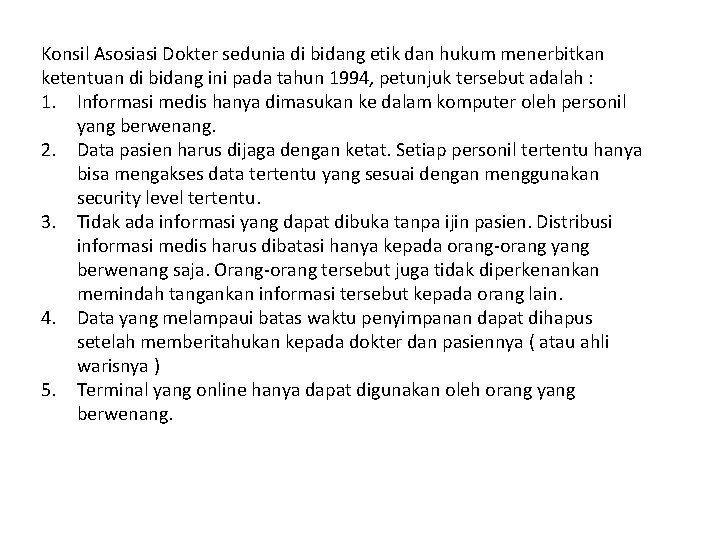 Konsil Asosiasi Dokter sedunia di bidang etik dan hukum menerbitkan ketentuan di bidang ini