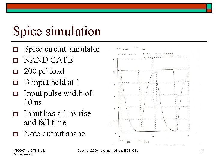 Spice simulation o o o o Spice circuit simulator NAND GATE 200 p. F