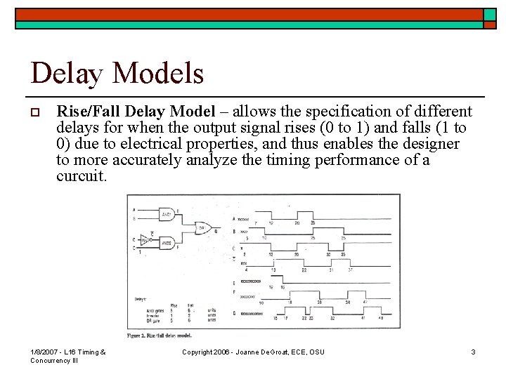 Delay Models o Rise/Fall Delay Model – allows the specification of different delays for