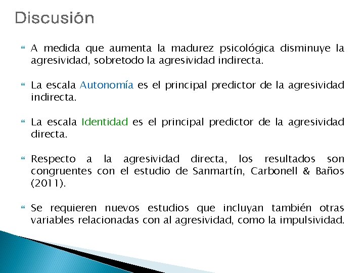  A medida que aumenta la madurez psicológica disminuye la agresividad, sobretodo la agresividad