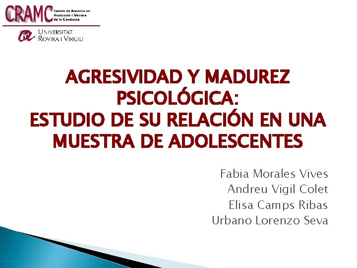 AGRESIVIDAD Y MADUREZ PSICOLÓGICA: ESTUDIO DE SU RELACIÓN EN UNA MUESTRA DE ADOLESCENTES Fabia