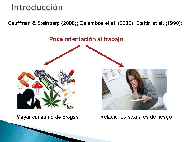 Cauffman & Steinberg (2000); Galambos et al. (2000); Stattin et al. (1990): Poca orientación