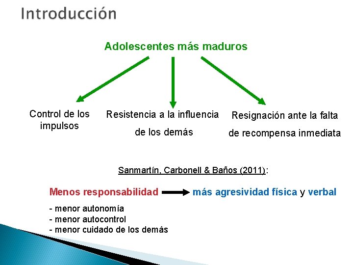 Adolescentes más maduros Control de los impulsos Resistencia a la influencia Resignación ante la