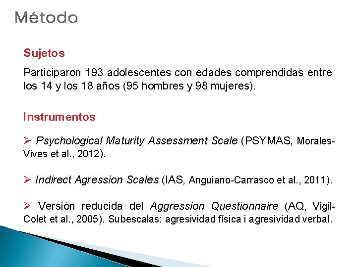 Sujetos Participaron 193 adolescentes con edades comprendidas entre los 14 y los 18 años