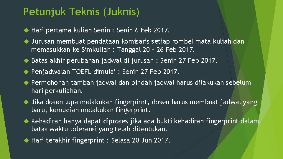 Petunjuk Teknis (Juknis) Hari pertama kuliah Senin : Senin 6 Feb 2017. Jurusan membuat