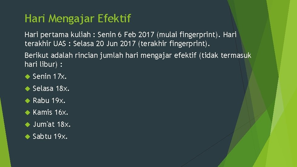 Hari Mengajar Efektif Hari pertama kuliah : Senin 6 Feb 2017 (mulai fingerprint). Hari