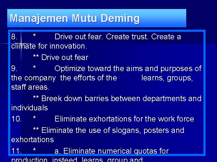 Manajemen Mutu Deming 8. * Drive out fear. Create trust. Create a climate for