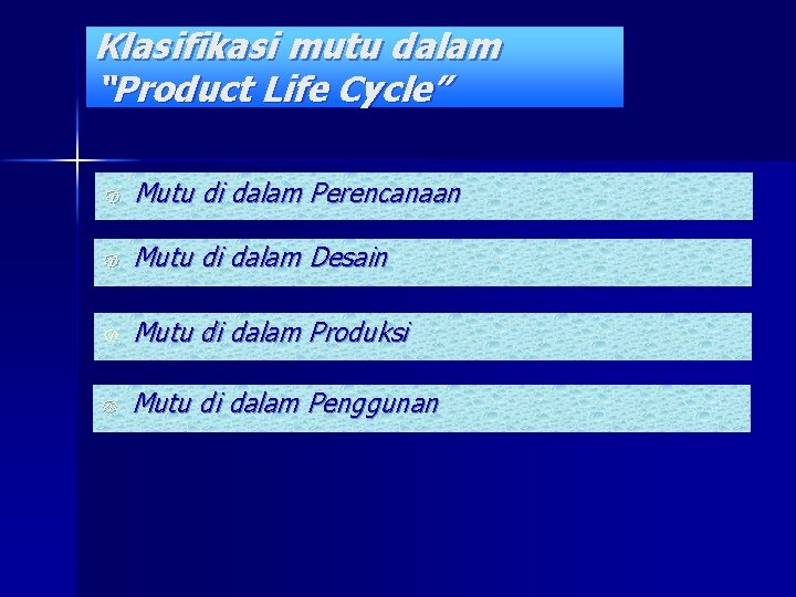 Klasifikasi mutu dalam “Product Life Cycle” { Mutu di dalam Perencanaan { Mutu di