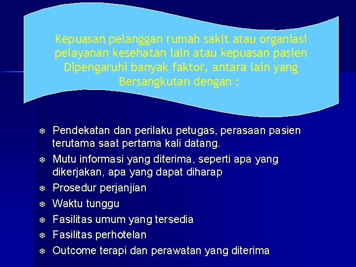 Kepuasan pelanggan rumah sakit atau organiasi pelayanan kesehatan lain atau kepuasan pasien Dipengaruhi banyak