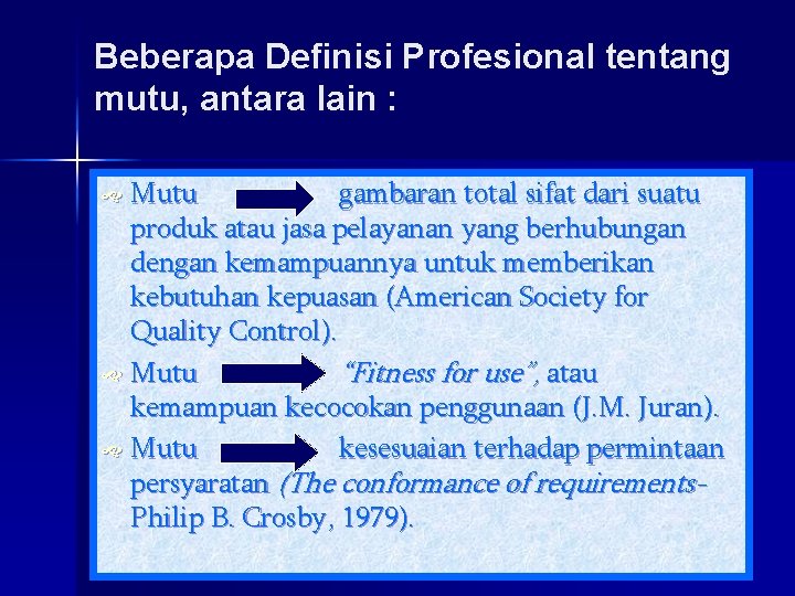 Beberapa Definisi Profesional tentang mutu, antara lain : Mutu gambaran total sifat dari suatu