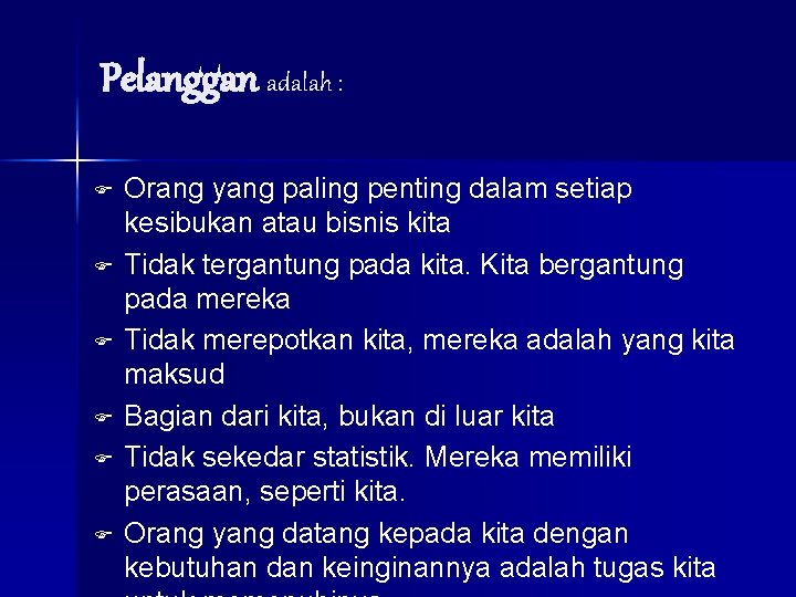 Pelanggan adalah : F F F Orang yang paling penting dalam setiap kesibukan atau