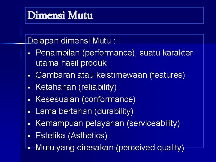 Dimensi Mutu Delapan dimensi Mutu : § Penampilan (performance), suatu karakter utama hasil produk