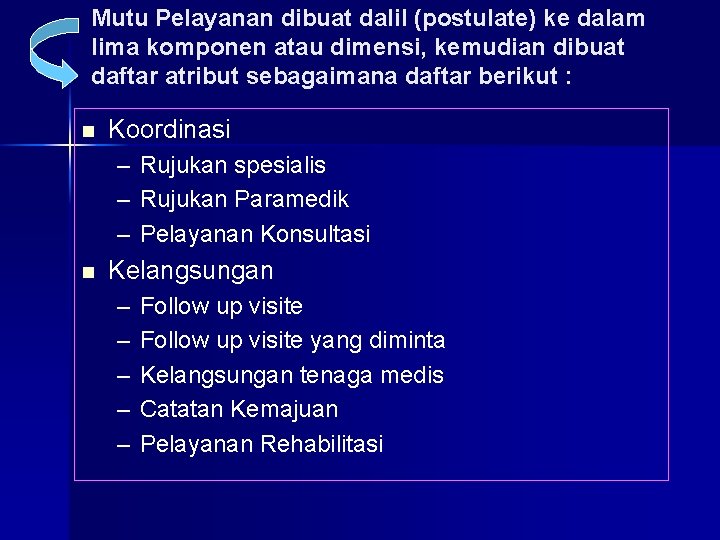 Mutu Pelayanan dibuat dalil (postulate) ke dalam lima komponen atau dimensi, kemudian dibuat daftar