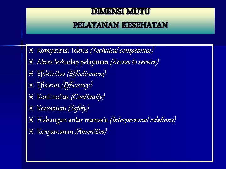 DIMENSI MUTU PELAYANAN KESEHATAN i i i i Kompetensi Teknis (Technical competence) Akses terhadap