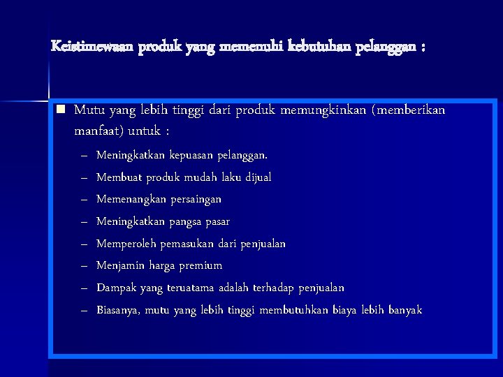 Keistimewaan produk yang memenuhi kebutuhan pelanggan : n Mutu yang lebih tinggi dari produk