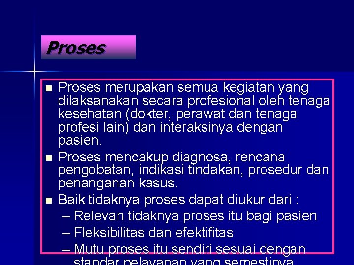 Proses n n n Proses merupakan semua kegiatan yang dilaksanakan secara profesional oleh tenaga