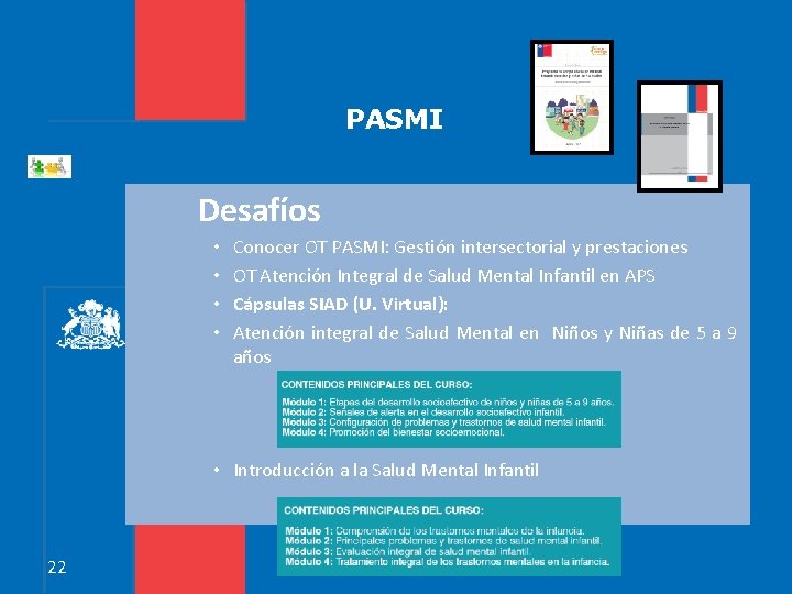 PASMI Desafíos • • Conocer OT PASMI: Gestión intersectorial y prestaciones OT Atención Integral PASMI Desafíos • • Conocer OT PASMI: Gestión intersectorial y prestaciones OT Atención Integral