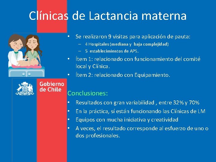 Clínicas de Lactancia materna • Se realizaron 9 visitas para aplicación de pauta: – Clínicas de Lactancia materna • Se realizaron 9 visitas para aplicación de pauta: –