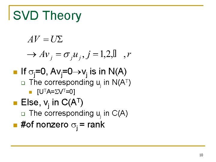 SVD Theory n If sj=0, Avj=0 vj is in N(A) q The corresponding uj