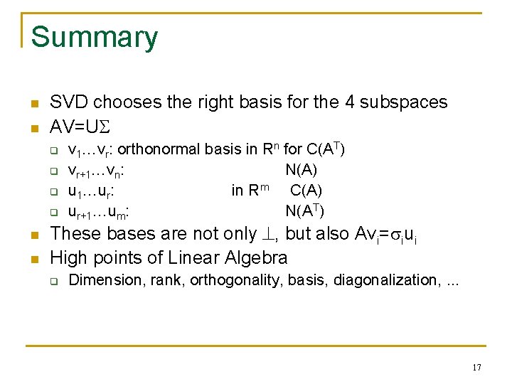 Summary n n SVD chooses the right basis for the 4 subspaces AV=US q