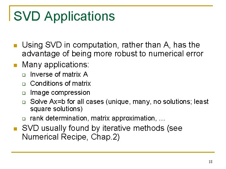 SVD Applications n n Using SVD in computation, rather than A, has the advantage