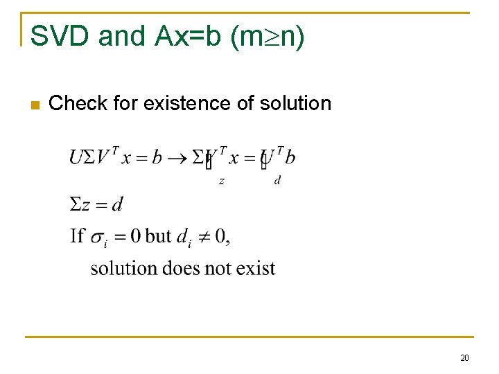 SVD and Ax=b (m n) n Check for existence of solution 20 