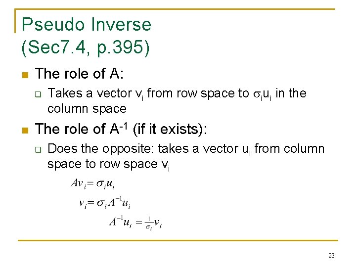 Pseudo Inverse (Sec 7. 4, p. 395) n The role of A: q n