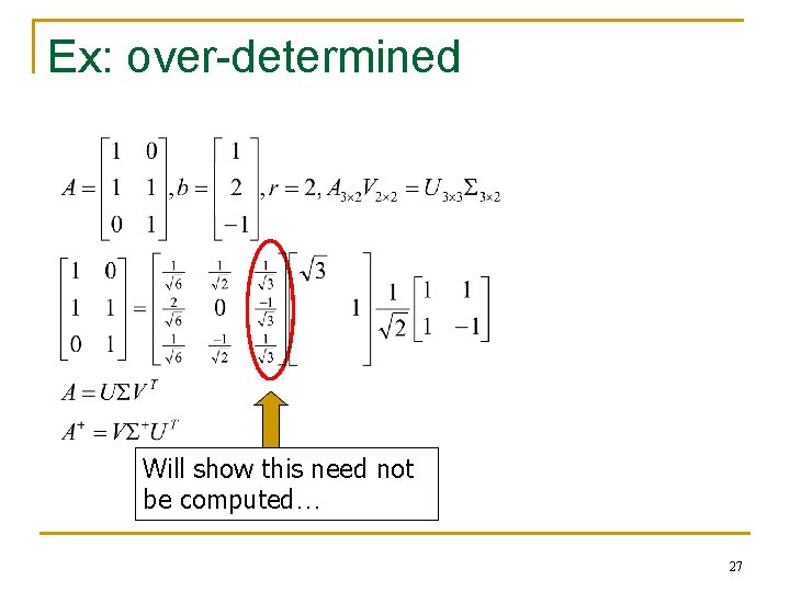 Ex: over-determined Will show this need not be computed… 27 