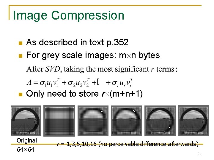 Image Compression n As described in text p. 352 For grey scale images: m