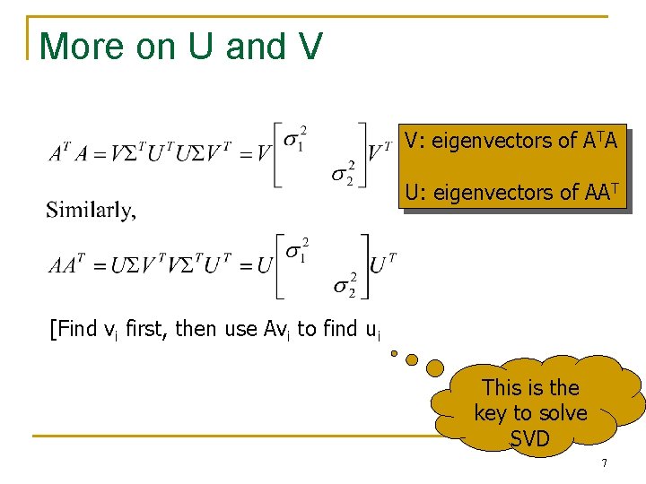 More on U and V V: eigenvectors of ATA U: eigenvectors of AAT [Find