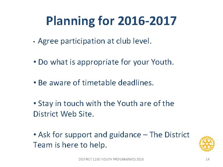 Planning for 2016 -2017 • Agree participation at club level. • Do what is