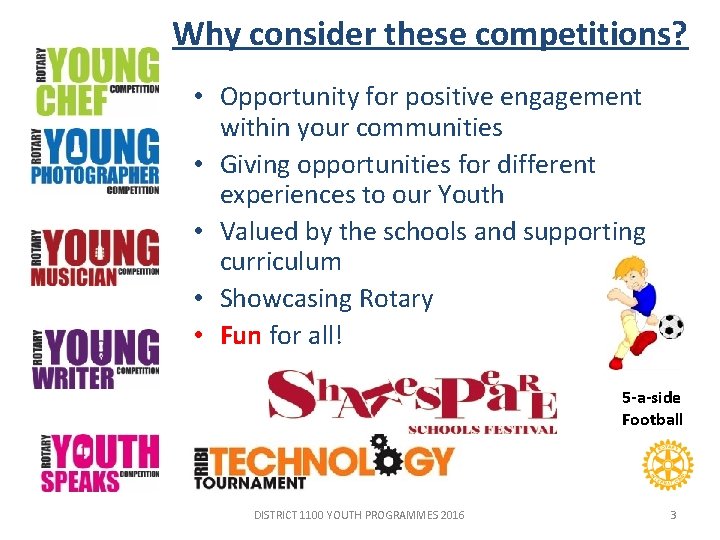  Why consider these competitions? • Opportunity for positive engagement within your communities •