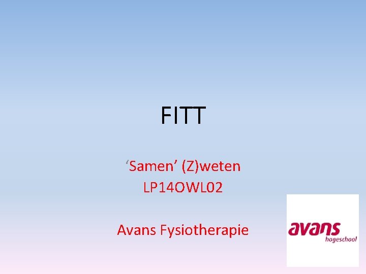 FITT ‘Samen’ (Z)weten LP 14 OWL 02 Avans Fysiotherapie 