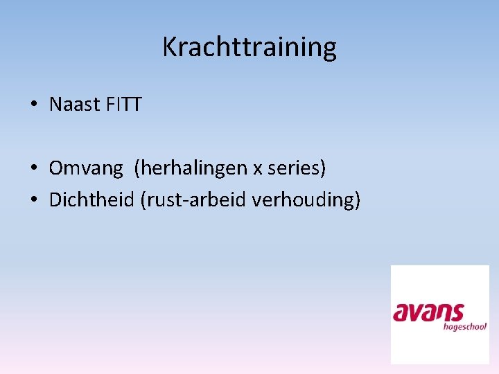 Krachttraining • Naast FITT • Omvang (herhalingen x series) • Dichtheid (rust-arbeid verhouding) 