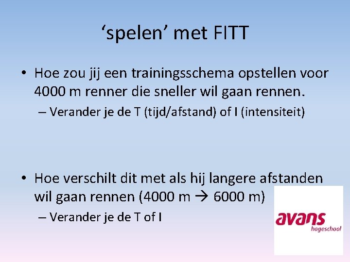 ‘spelen’ met FITT • Hoe zou jij een trainingsschema opstellen voor 4000 m renner