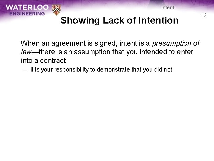 Intent Showing Lack of Intention When an agreement is signed, intent is a presumption Intent Showing Lack of Intention When an agreement is signed, intent is a presumption